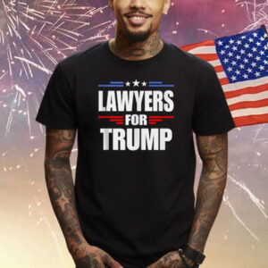 Lawyers For Trump T-Shirt