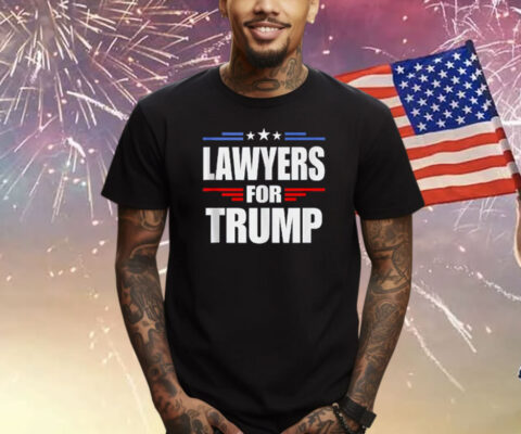 Lawyers For Trump T-Shirt