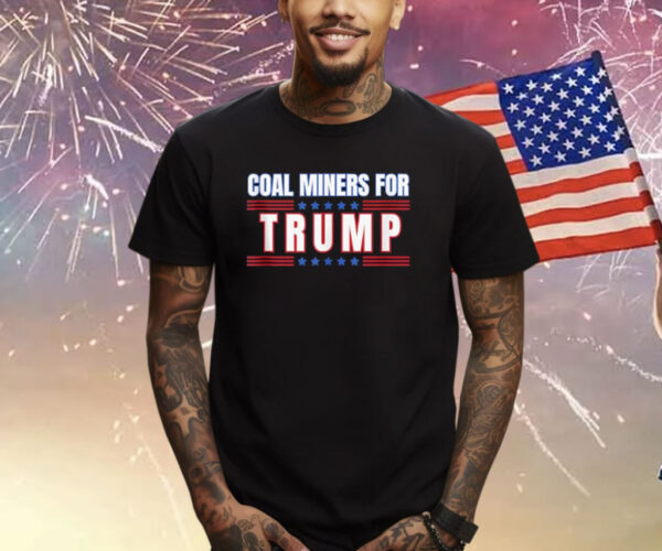 Coal Miners For Trump, 45 47 Trump 2024, Trump President T-Shirt