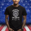 Heaven On Earth Shirts