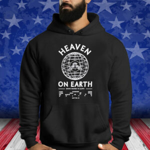 Heaven On Earth Shirts