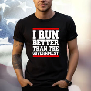 Rothmus I Run Better Than The Government T-Shirt