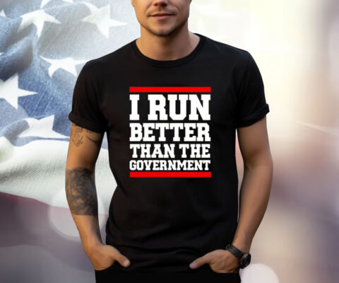 Rothmus I Run Better Than The Government T-Shirt
