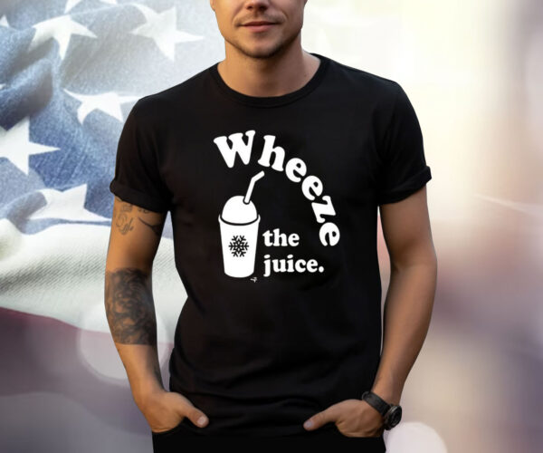 Wheeze The Juice T-Shirt