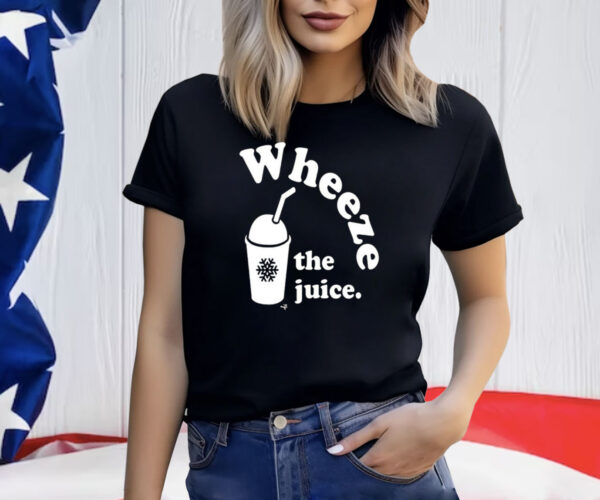 Wheeze The Juice T-Shirt