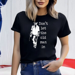 Don’t Let The Old Man In Print Casual T-Shirt