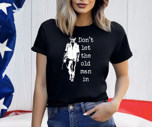 Don’t Let The Old Man In Print Casual T-Shirt