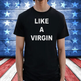 Skai Like A Virgin T-Shirt