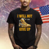 I Will Not Give Up Sneakers Never Surrender Pro Trump Fanny T-Shirt