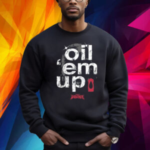 Full Violence Oil ‘Em Up Shirt