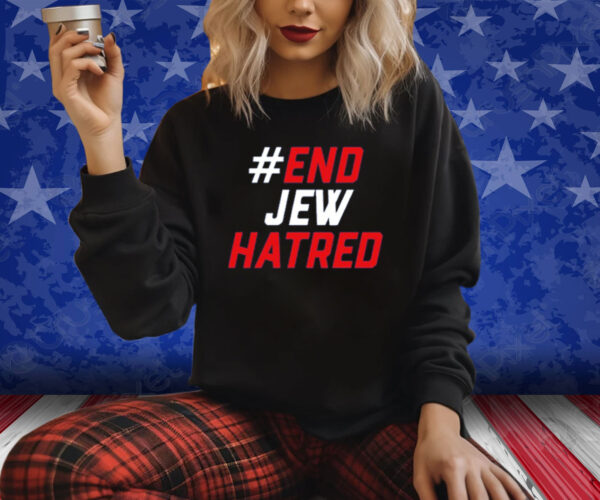#End Jew Hatred Shirts