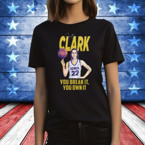 Caitlin Clark Record You Break It You Own T-Shirt