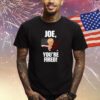 Joe You're Fired Vote Trump Republican 2024 Shirts
