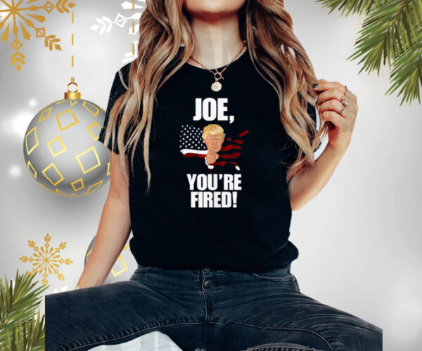 Joe You're Fired Vote Trump Republican 2024 Shirts