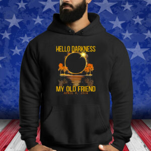 Hello Darkness My Old Friend Solar Eclipse April 08, 2024 Shirt