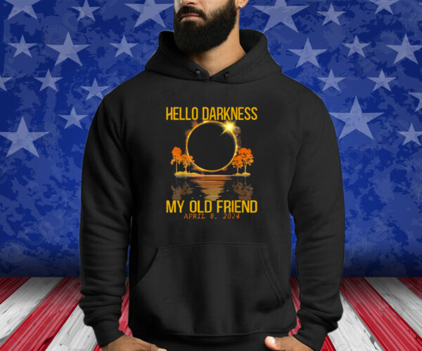 Hello Darkness My Old Friend Solar Eclipse April 08, 2024 Shirt