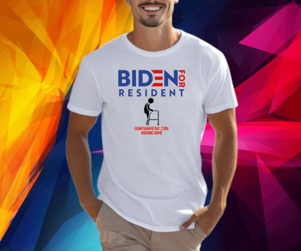 Biden For Resident At Guantanamo Bay Nursing Home Shirts