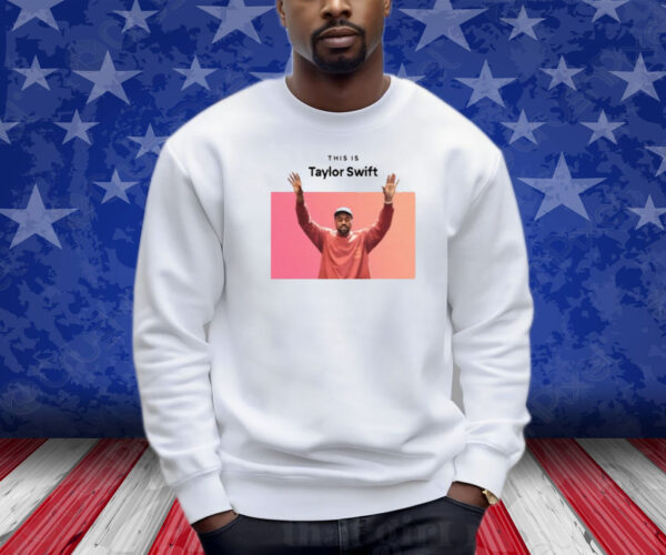 This Is Kanye Swift Shirt