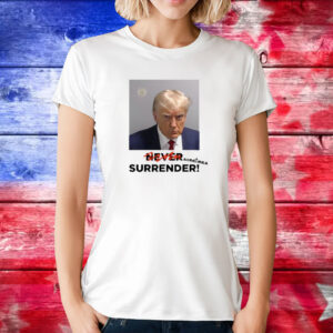 Sometimes Surrender Trump Mugshot Shirts