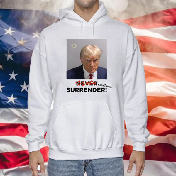 Sometimes Surrender Trump Mugshot Shirts