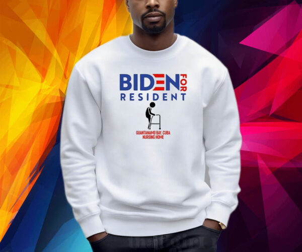 Biden For Resident At Guantanamo Bay Nursing Home Shirts