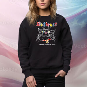 Slothrust I Like Cats Do You Like Cats Hoodie Shirt