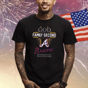 God First Family Second Then Braves Basketball T-Shirt