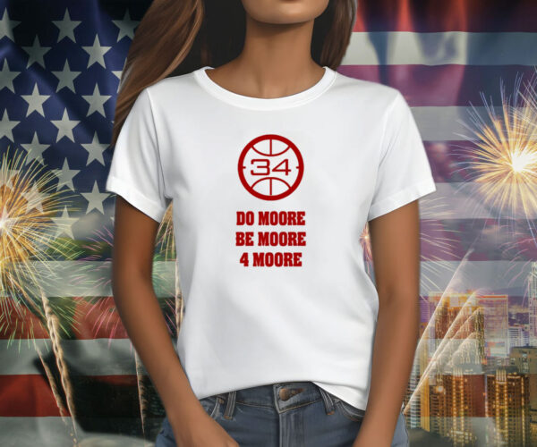 Do Moore Be Moore 4 Moore Shirt