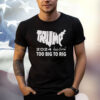 Trump 2024 Too Big To Rig Shirt