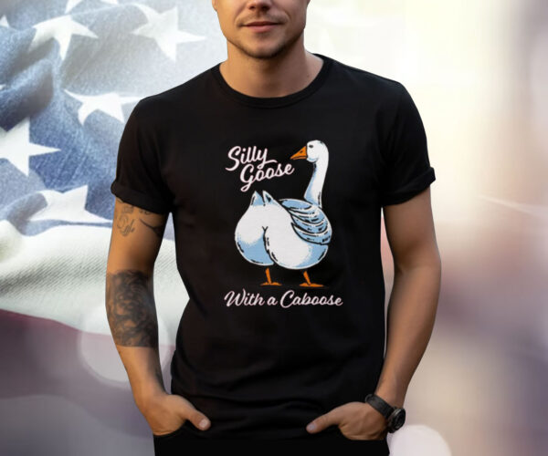 Silly Goose With A Caboose Tee Shirt