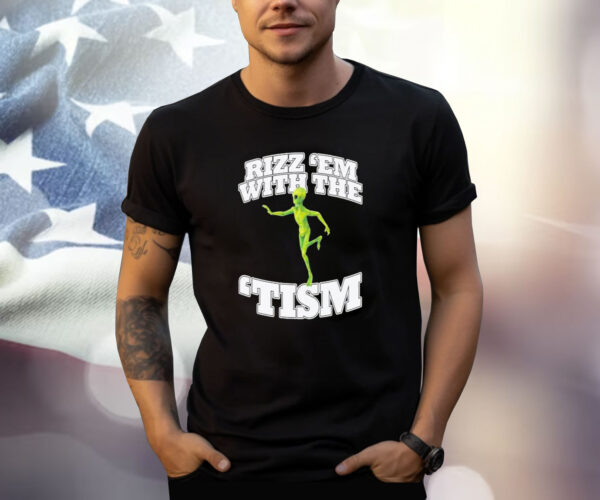 Rizz Em’ With The ‘Tism Alien Shirts