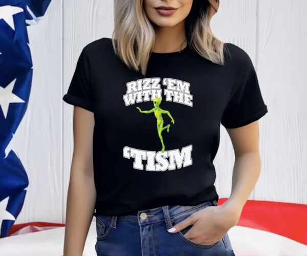 Rizz Em’ With The ‘Tism Alien Shirts