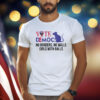 Vote Democrat No Borders No Walls Girls With Balls T-Shirt