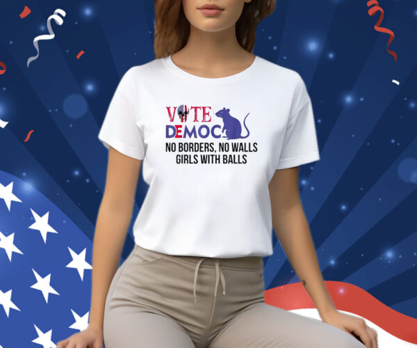 Vote Democrat No Borders No Walls Girls With Balls T-Shirt