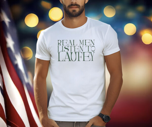 Real Men Listen To Laufey Shirt