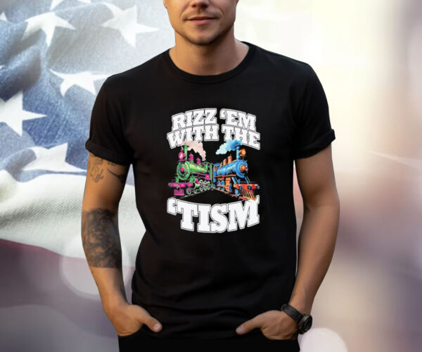 Trains Rizz Em’ With The ‘Tism T-Shirt