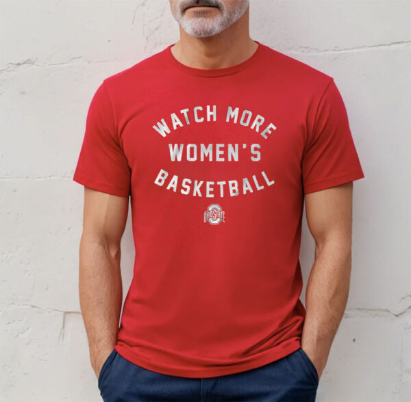 Ohio State Buckeyes Watch More Wbb T-Shirt