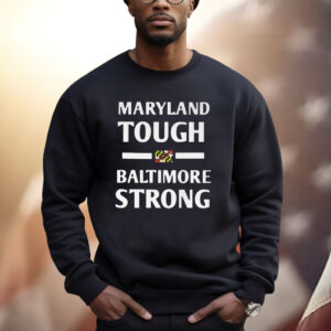 Wes Moore Maryland Tough Baltimore Strong Sweatshirt