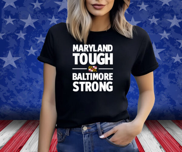 Maryland Tough Baltimore Strong Shirt