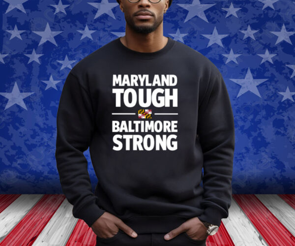 Maryland Tough Baltimore Strong Shirt