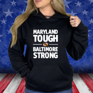 Maryland Tough Baltimore Strong Shirt