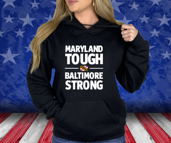 Maryland Tough Baltimore Strong Shirt