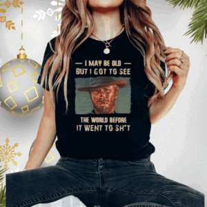 Clint Eastwood I May Be Old But I Got To See The World Shirt