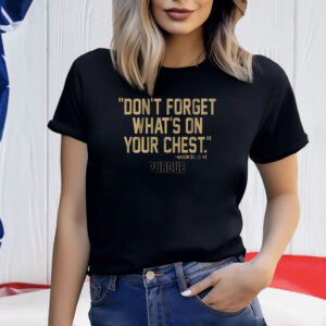 Purdue Mason Gillis Don’t Forget What’s On Your Chest T-Shirt