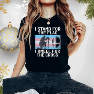 I Stand For The Flag I Kneel For The Cross T-Shirt