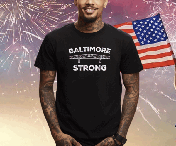 Baltimore Bridge Pray For Baltimore Baltimore Strong T-Shirt