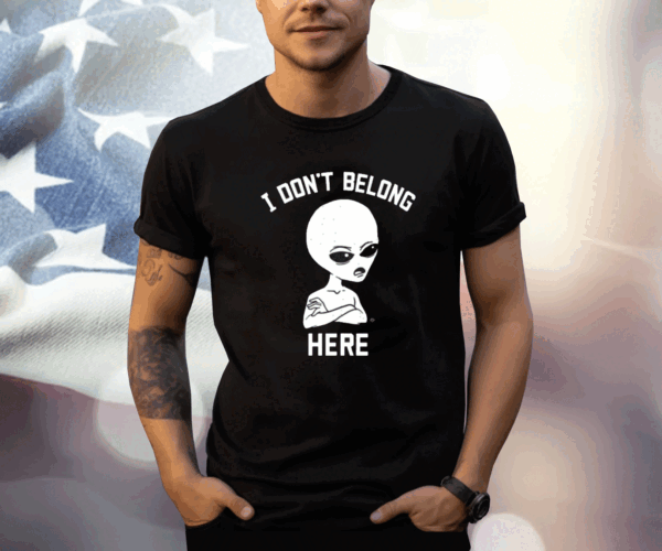 I Don’t Belong Here T-Shirt