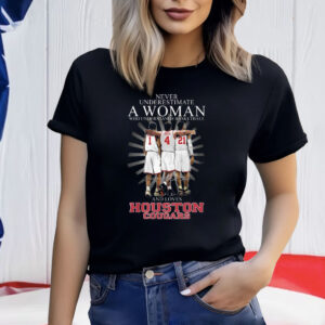 Never Underestimate A Woman Who Understands Basketball And Loves Houston Cougars Shirt