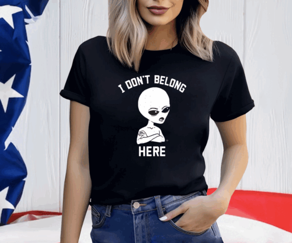 I Don’t Belong Here T-Shirt