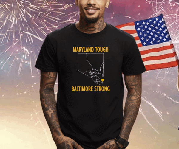 Maryland Tough Baltimore Strong Shirt